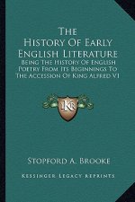 The History Of Early English Literature: Being The History Of English Poetry From Its Beginnings To The Accession Of King Alfred V1
