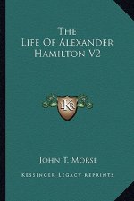 The Life of Alexander Hamilton V2