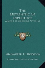 The Metaphysic of Experience: Analysis of Conscious Action V3