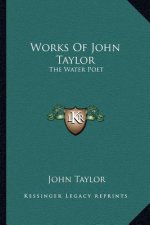 Works of John Taylor: The Water Poet