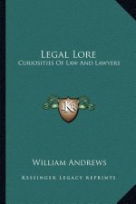 Legal Lore: Curiosities of Law and Lawyers