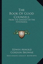 The Book of Good Counsels: From the Sanskrit of the Hitopadesa