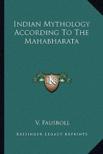 Indian Mythology According to the Mahabharata