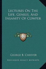 Lectures on the Life, Genius, and Insanity of Cowper