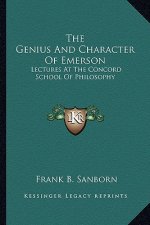 The Genius and Character of Emerson: Lectures at the Concord School of Philosophy