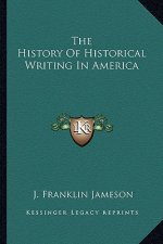 The History Of Historical Writing In America