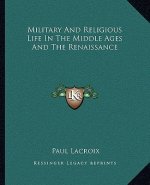 Military and Religious Life in the Middle Ages and the Renaissance