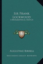 Sir Frank Lockwood: A Biographical Sketch