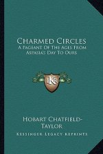 Charmed Circles: A Pageant of the Ages from Aspasia's Day to Ours