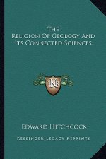 The Religion of Geology and Its Connected Sciences