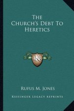 The Church's Debt to Heretics