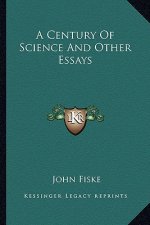 A Century of Science and Other Essays
