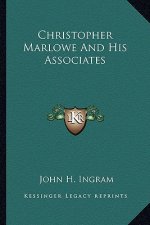 Christopher Marlowe and His Associates