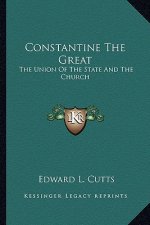 Constantine the Great: The Union of the State and the Church