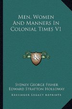 Men, Women and Manners in Colonial Times V1