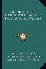 Lectures on the English Poets, and the English Comic Writers