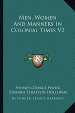 Men, Women and Manners in Colonial Times V2