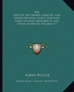 The Lives of the Fathers, Martyrs, and Other Principal Saints; Compiled from Original Monuments, and Other Authentic Records V7