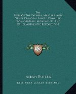 The Lives of the Fathers, Martyrs, and Other Principal Saints; Compiled from Original Monuments, and Other Authentic Records V10