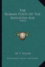 The Roman Poets of the Augustan Age: Virgil