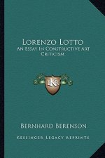 Lorenzo Lotto: An Essay in Constructive Art Criticism