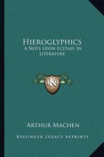 Hieroglyphics: A Note Upon Ecstasy in Literature