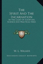 The Spirit and the Incarnation: In the Light of Scripture, Science and Practical Need