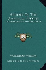 History Of The American People: The Swarming Of The English V1