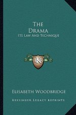 The Drama: Its Law and Technique