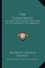 The Conscience: Lectures on Casuistry Delivered in the University of Cambridge