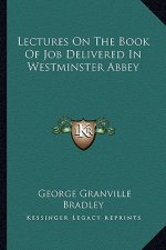 Lectures on the Book of Job Delivered in Westminster Abbey
