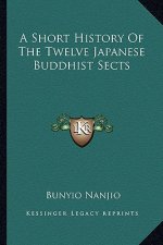 A Short History Of The Twelve Japanese Buddhist Sects