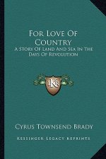 For Love Of Country: A Story Of Land And Sea In The Days Of Revolution