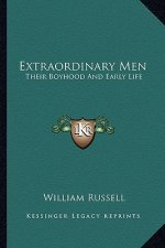 Extraordinary Men: Their Boyhood and Early Life