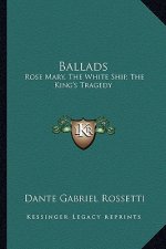 Ballads: Rose Mary, the White Ship, the King's Tragedy