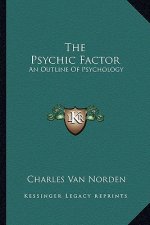 The Psychic Factor: An Outline of Psychology