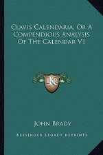 Clavis Calendaria, or a Compendious Analysis of the Calendar V1
