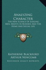 Analyzing Character: The New Science of Judging Men, Misfits in Business and the Home and Social Life