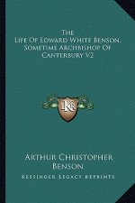 The Life of Edward White Benson, Sometime Archbishop of Canterbury V2