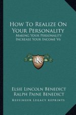 How to Realize on Your Personality: Making Your Personality Increase Your Income V6
