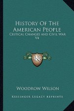 History of the American People: Critical Changes and Civil War V4