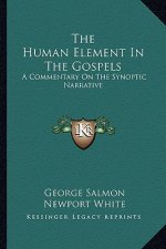The Human Element in the Gospels: A Commentary on the Synoptic Narrative