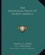 The Aboriginal Races of North America