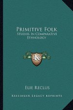 Primitive Folk: Studies In Comparative Ethnology