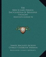 The New Schaff-Herzog Encyclopedia of Religious Thought: Innocents-Liudger V6