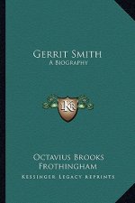 Gerrit Smith: A Biography