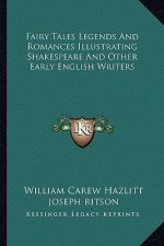 Fairy Tales Legends and Romances Illustrating Shakespeare and Other Early English Writers
