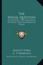 The Sexual Question: A Scientific, Psychological, Hygienic and Sociological Study