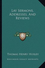 Lay Sermons, Addresses, and Reviews
