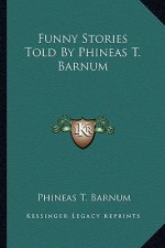 Funny Stories Told By Phineas T. Barnum